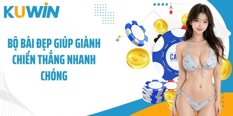Bộ bài đẹp giúp giành chiến thắng nhanh chóng