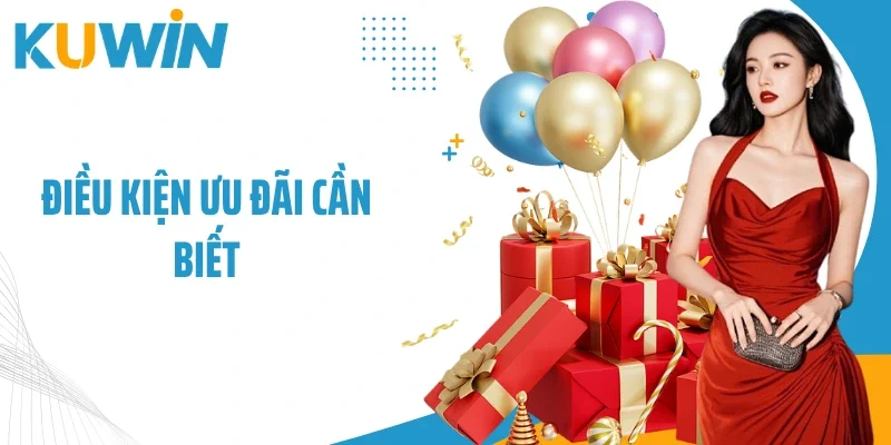 Điều kiện ưu đãi cần biết