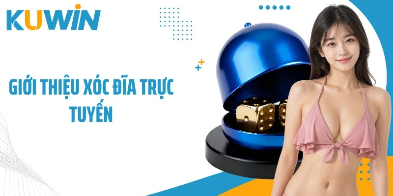 Giới thiệu xóc đĩa trực tuyến