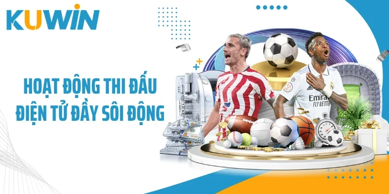 Hoạt động thi đấu điện tử đầy sôi động