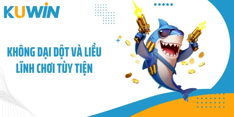 Không dại dột và liều lĩnh chơi tùy tiện