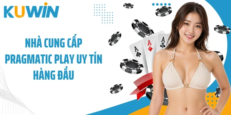 Nhà cung cấp Pragmatic Play uy tín hàng đầu