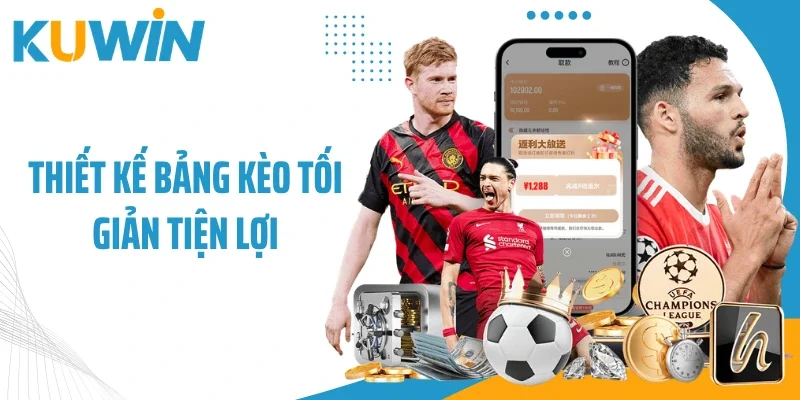 Thiết kế bảng kèo tối giản tiện lợi