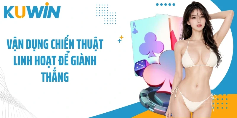 Vận dụng chiến thuật linh hoạt để giành thắng